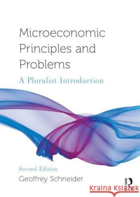 Microeconomic Principles and Problems Geoffrey (Bucknell University, USA) Schneider 9781032436920 Taylor & Francis Ltd - książka