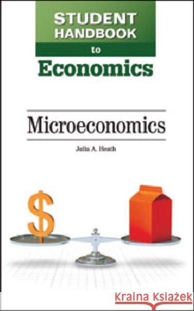 Microeconomics Heath, Julia A. 9781604139945 Facts on File - książka