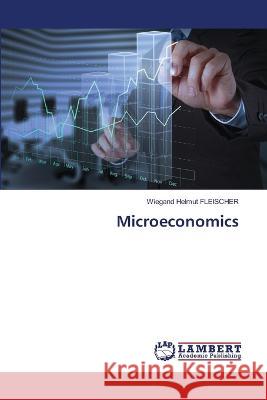 Microeconomics Fleischer, Wiegand Helmut 9786206152576 LAP Lambert Academic Publishing - książka