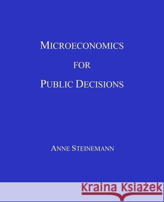 Microeconomics for Public Decisions Anne Steinemann 9780692174074 Anne Steinemann - książka