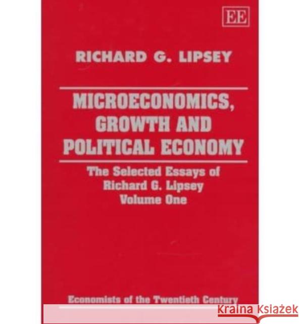 Microeconomics, Growth and Political Economy: The Selected Essays of Richard G.Lipsey  9781852781262 Edward Elgar Publishing Ltd - książka