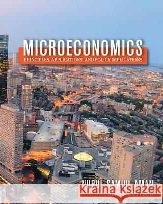 Microeconomics Principles, Applications, and Policy Implications Nurul Samiul Aman 9781516595167 Cognella Academic Publishing - książka