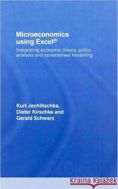 Microeconomics Using Excel: Integrating Economic Theory, Policy Analysis and Spreadsheet Modelling Schwarz, Gerald 9780415417860 Routledge - książka