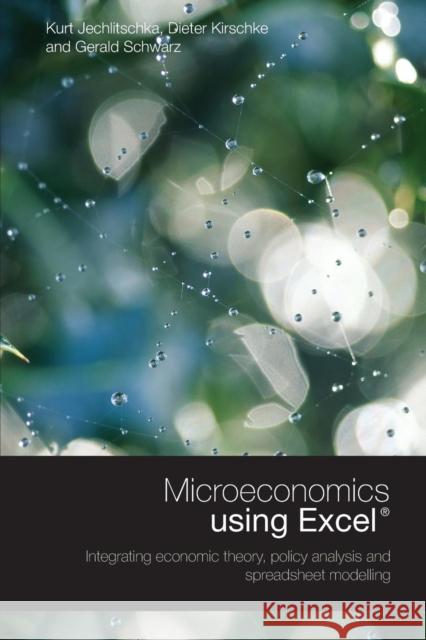 Microeconomics Using Excel: Integrating Economic Theory, Policy Analysis and Spreadsheet Modelling Schwarz, Gerald 9780415417877 Routledge - książka