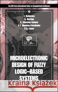 Microelectronic Design of Fuzzy Logic-Based Systems Angel Barriga Carlos J. Jimenez-Fernandez Diego R. Lopez 9780849300912 CRC Press - książka