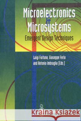 Microelectronics and Microsystems: Emergent Design Techniques Fortuna, Luigi 9781447111740 Springer - książka