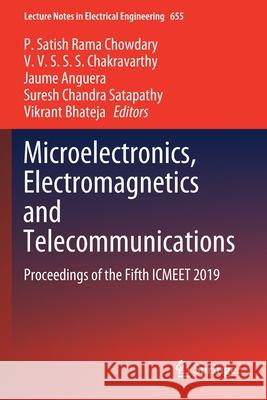 Microelectronics, Electromagnetics and Telecommunications: Proceedings of the Fifth Icmeet 2019 P. Satish Rama Chowdary V. V. S. S. S. Chakravarthy Jaume Anguera 9789811538308 Springer - książka