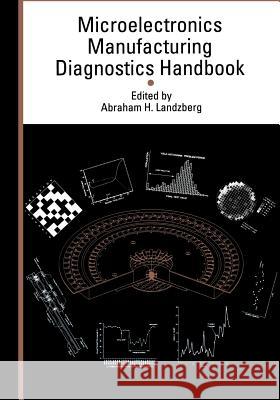 Microelectronics Manufacturing Diagnostics Handbook Abraham Landzberg 9781461358404 Springer - książka