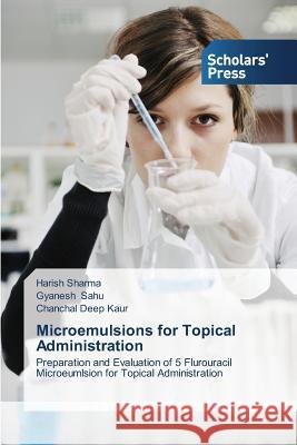 Microemulsions for Topical Administration Sharma Harish                            Sahu Gyanesh                             Kaur Chanchal Deep 9783639666250 Scholars' Press - książka