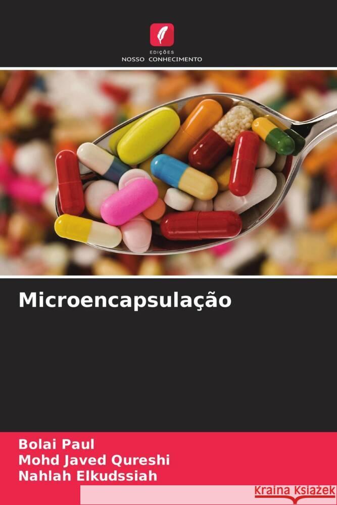 Microencapsulação Paul, Bolai, Javed Qureshi, Mohd, Elkudssiah, Nahlah 9786205485781 Edições Nosso Conhecimento - książka