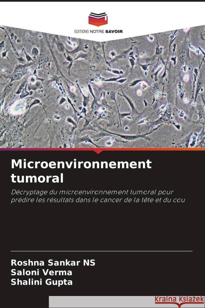 Microenvironnement tumoral Roshna Sanka Saloni Verma Shalini Gupta 9786207410705 Editions Notre Savoir - książka