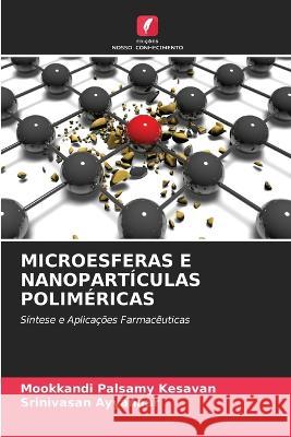 Microesferas E Nanoparticulas Polimericas Mookkandi Palsamy Kesavan Srinivasan Ayyanaar  9786205720295 Edicoes Nosso Conhecimento - książka