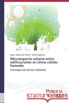 Microespacio urbano entre edificaciones en clima cálido-húmedo Gomez de Perozo Nersa 9783639556841 Publicia - książka