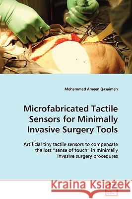 Microfabricated Tactile Sensors for Minimally Invasive Surgery Tools Mohammad Ameen Qasaimeh 9783639098723 VDM Verlag - książka