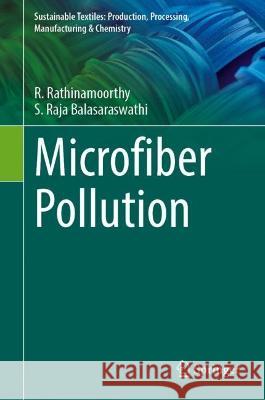 Microfiber Pollution R. Rathinamoorthy, S. Raja Balasaraswathi 9789811941849 Springer Nature Singapore - książka