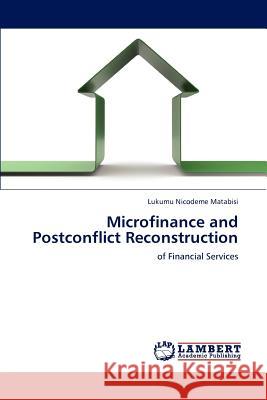 Microfinance and Postconflict Reconstruction Lukumu Nicodeme Matabisi 9783846507735 LAP Lambert Academic Publishing - książka