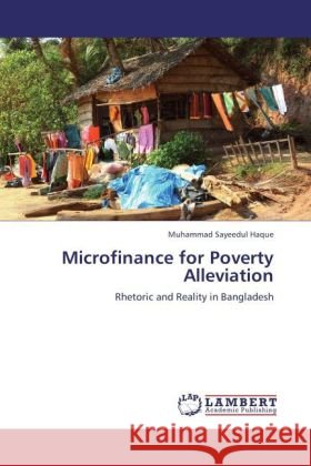Microfinance for Poverty Alleviation Muhammad Sayeedul Haque 9783847320821 LAP Lambert Academic Publishing - książka