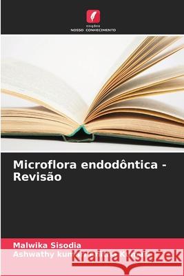 Microflora endodôntica - Revisão Sisodia, Malwika, Anitha Kumari, Ashwathy kumari 9786209116629 Edições Nosso Conhecimento - książka