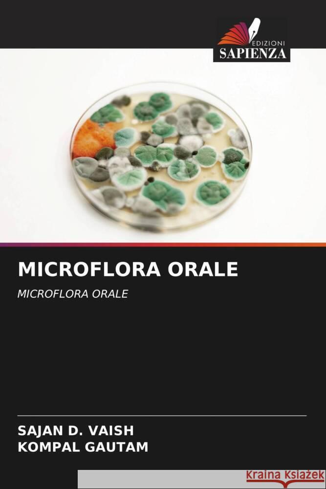 MICROFLORA ORALE VAISH, SAJAN D., GAUTAM, KOMPAL 9786208220532 Edizioni Sapienza - książka