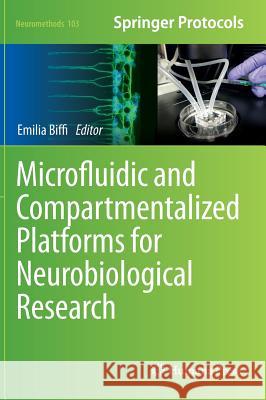 Microfluidic and Compartmentalized Platforms for Neurobiological Research Emilia Biffi 9781493925094 Humana Press - książka