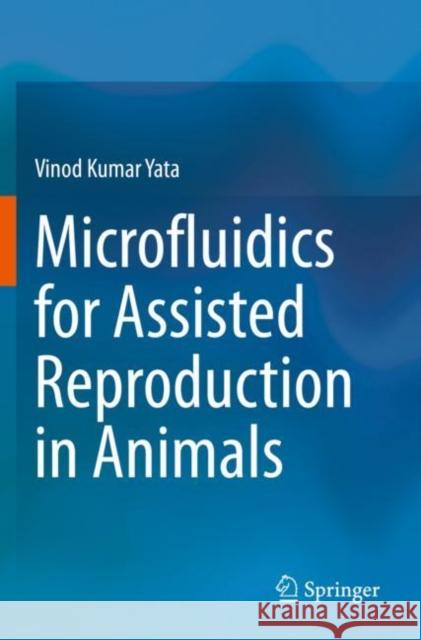 Microfluidics for Assisted Reproduction in Animals Vinod Kumar Yata 9789813349506 Springer - książka