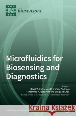 Microfluidics for Biosensing and Diagnostics David W. Inglis Majid Ebrahimi Warkiani Mohammad A. Qasaimeh 9783036500621 Mdpi AG - książka