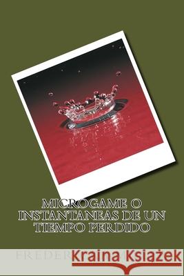 Microgame o Instantaneas de un tiempo perdido Fredericka Miller 9781500652685 Createspace Independent Publishing Platform - książka
