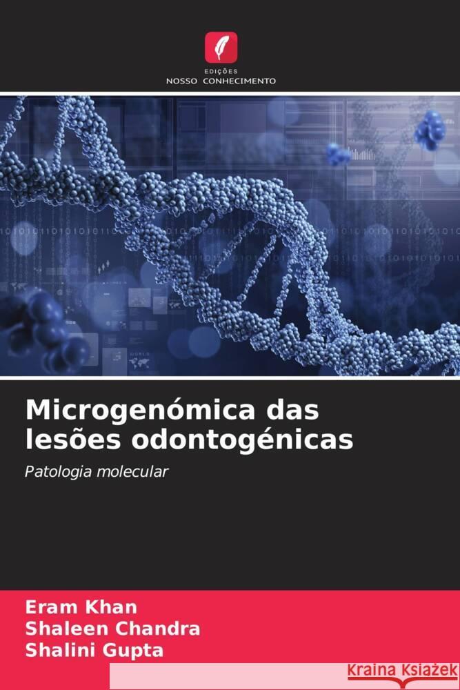 Microgen?mica das les?es odontog?nicas Eram Khan Shaleen Chandra Shalini Gupta 9786207027644 Edicoes Nosso Conhecimento - książka