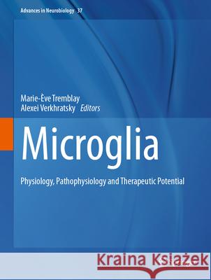 Microglia: Physiology, Pathophysiology and Therapeutic Potential Marie-?ve Tremblay Alexei Verkhratsky 9783031555282 Springer - książka