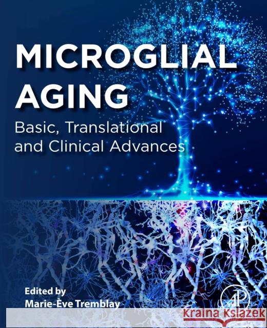Microglial Aging: Basic, Translational and Clinical Advances Marie-Eve Tremblay 9780443273407 Academic Press - książka