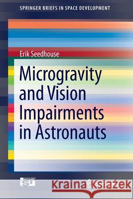 Microgravity and Vision Impairments in Astronauts Erik Seedhouse 9783319178691 Springer - książka