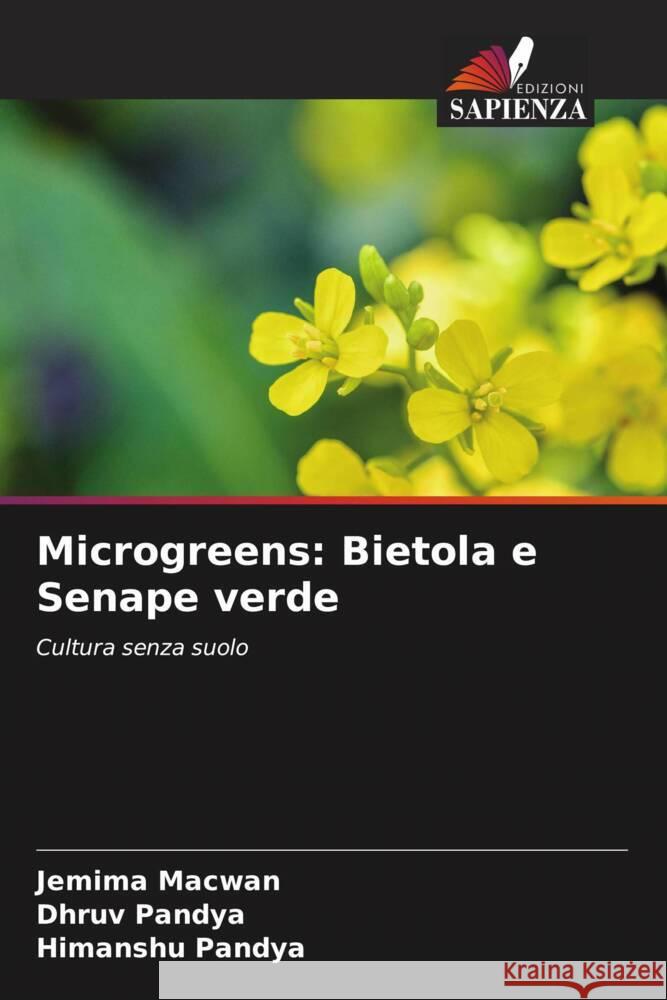 Microgreens: Bietola e Senape verde Macwan, Jemima, Pandya, Dhruv, Pandya, Himanshu 9786204777368 Edizioni Sapienza - książka