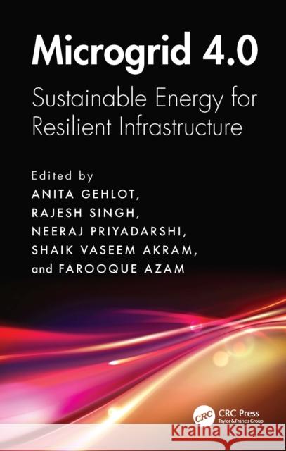 Microgrid 4.0: Sustainable Energy for Resilient Infrastructure Anita Gehlot Rajesh Singh Neeraj Priyadarshi 9781032844848 CRC Press - książka