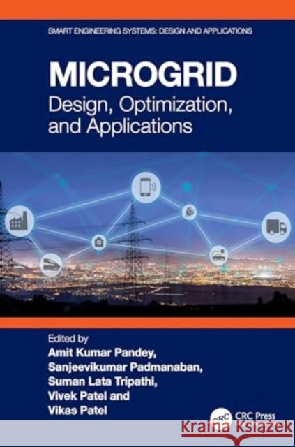 Microgrid: Design, Optimization, and Applications Amit Kumar Pandey Sanjeevikumar Padmanaban Suman Lata Tripathi 9781032565767 CRC Press - książka