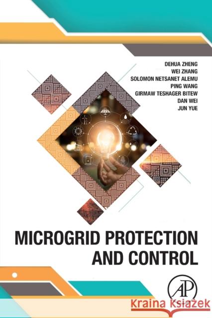 Microgrid Protection and Control Dehua Zheng Wei Zhang Solomon Netsanet 9780128211892 Academic Press - książka