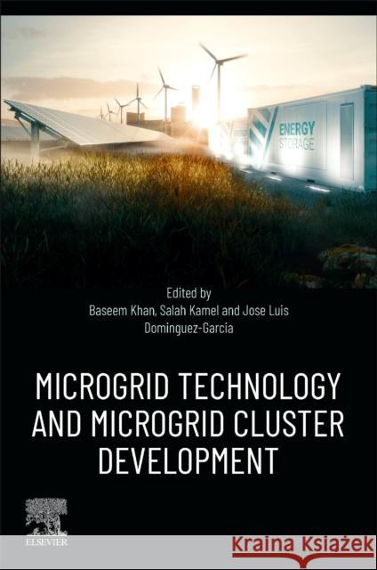Microgrid Technology and Microgrid Cluster Development Baseem Khan Salah Kamel Jose Luis Dominguez-Garcia 9780443136856 Elsevier - książka