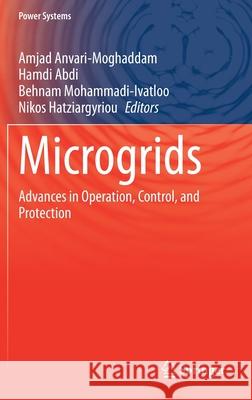 Microgrids: Advances in Operation, Control, and Protection Amjad Anvari-Moghaddam Hamdi Abdi Behnam Mohammadi-Ivatloo 9783030597498 Springer - książka
