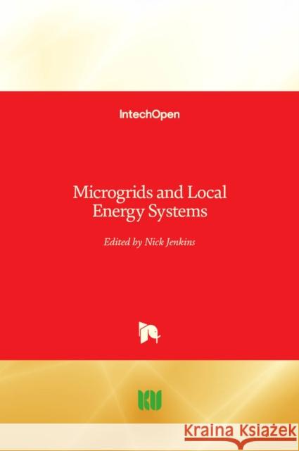 Microgrids and Local Energy Systems Nick Jenkins 9781789845303 Intechopen - książka