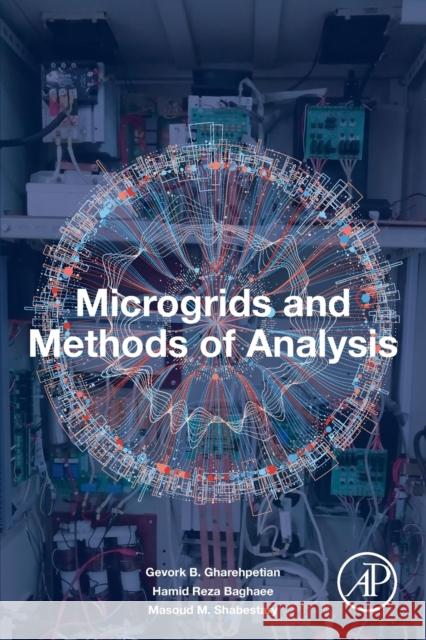 Microgrids and Methods of Analysis Gevork Garehpetian Hamid Reza Baghaee S. Mohammad Mousav 9780128161722 Academic Press - książka