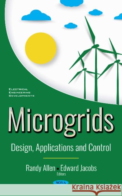 Microgrids: Design, Applications and Control Randy Allen, Edward Jacobs 9781536133967 Nova Science Publishers Inc - książka