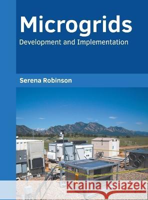Microgrids: Development and Implementation Serena Robinson 9781639873654 Murphy & Moore Publishing - książka