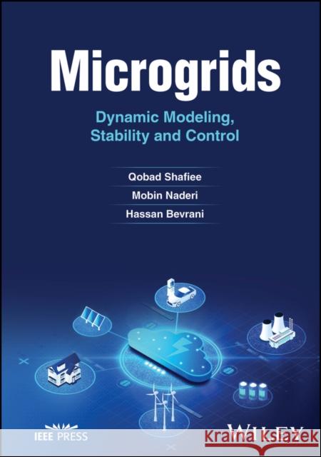 Microgrids: Dynamic Modeling, Stability and Control Shafiee, Qobad 9781119906209 John Wiley and Sons Ltd - książka
