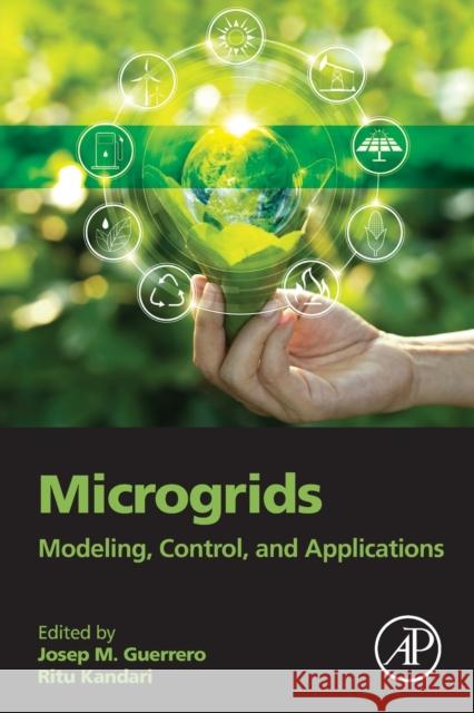 Microgrids: Modeling, Control, and Applications Josep M. Guerrero Ritu Kandari 9780323854634 Academic Press - książka