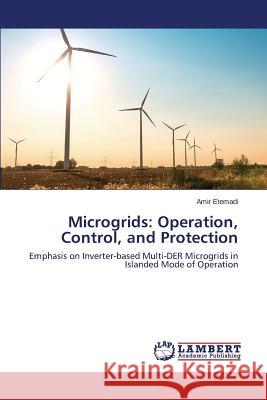 Microgrids: Operation, Control, and Protection Etemadi Amir 9783659612572 LAP Lambert Academic Publishing - książka