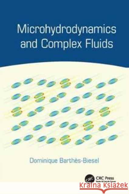 Microhydrodynamics and Complex Fluids Dominique Barthès-Biesel 9781138072404 Taylor and Francis - książka