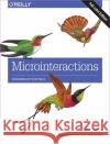 Microinteractions: Full Color Edition Dan Saffer 9781491945926 O'Reilly Media