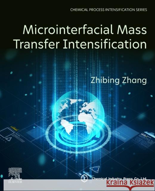 Microinterfacial Mass Transfer Intensification Zhibing Zhang 9780443187278 Elsevier - Health Sciences Division - książka