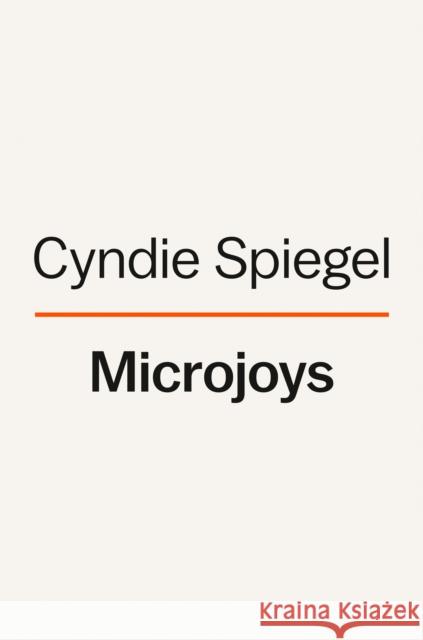 Microjoys: Finding Hope (Especially) When Life Is Not Okay Spiegel, Cyndie 9780593492222  - książka