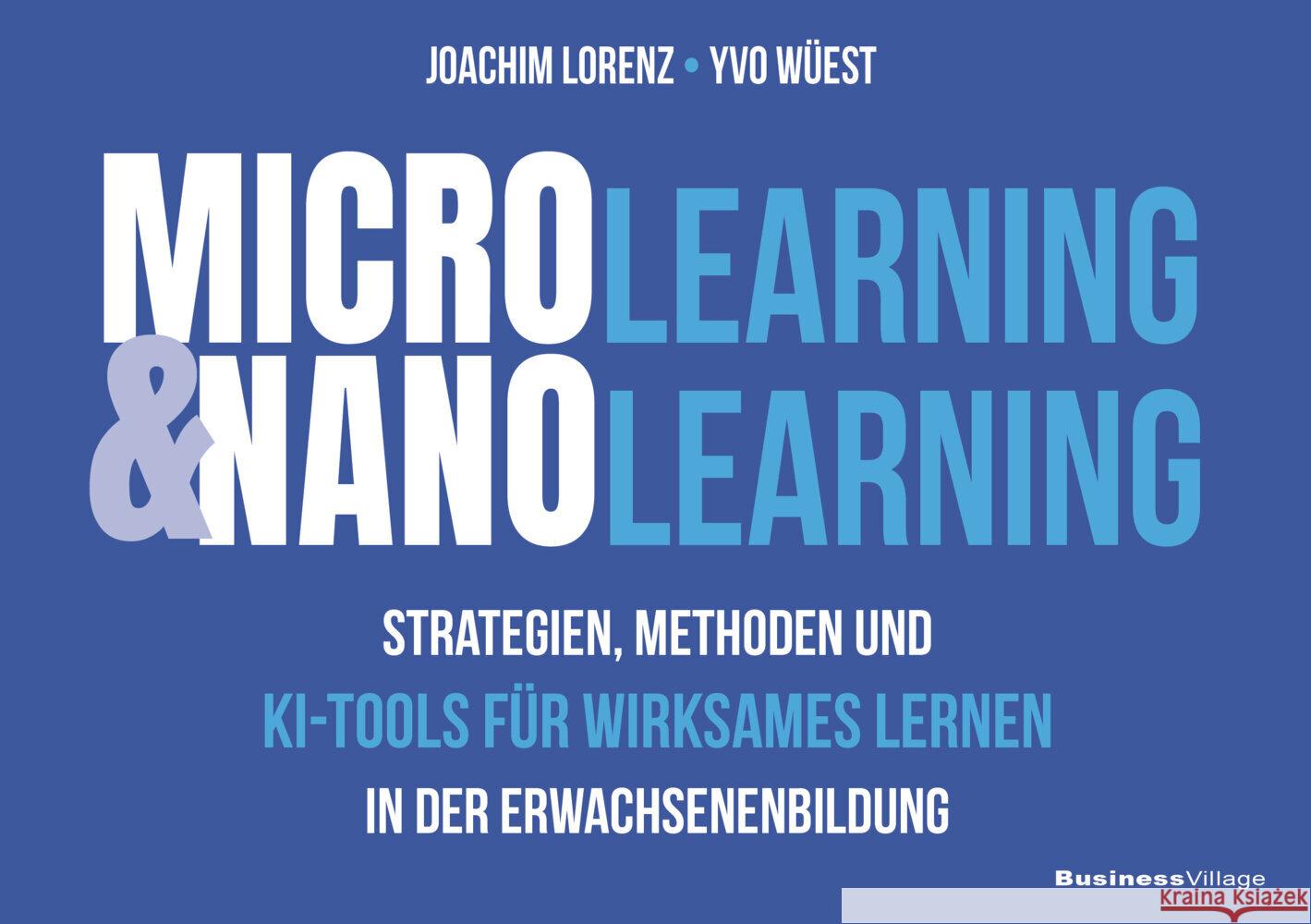 Microlearning und Nanolearning Lorenz, Joachim, Wüest, Yvo 9783869808017 BusinessVillage - książka