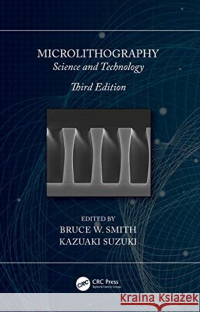 Microlithography: Science and Technology Smith, Bruce W. 9781439876756 CRC Press - książka